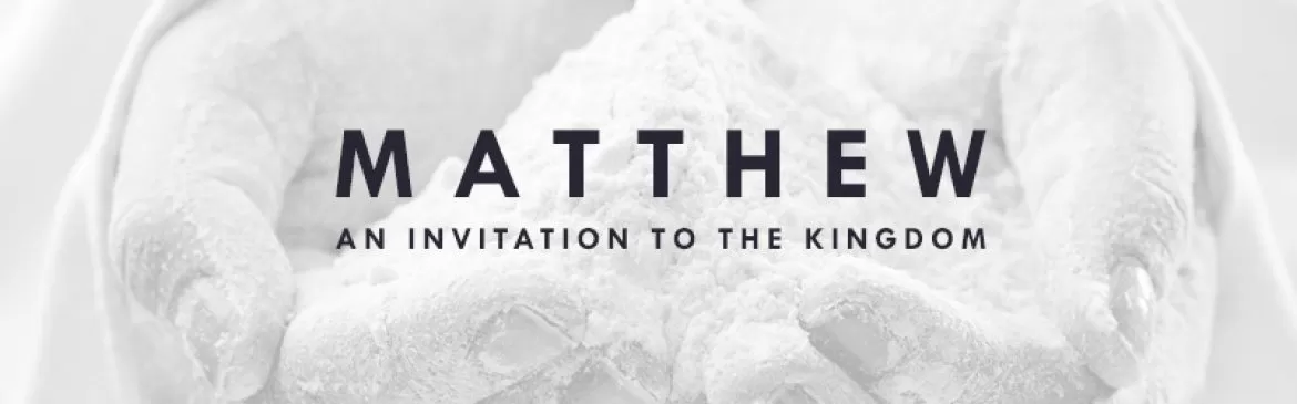 Matthew: An Invitation to the Kingdom